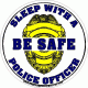 Be Safe Sleep With A Police Officer Decal