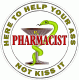 Pharmacist Here To Help Your Ass Not Kiss It Decal