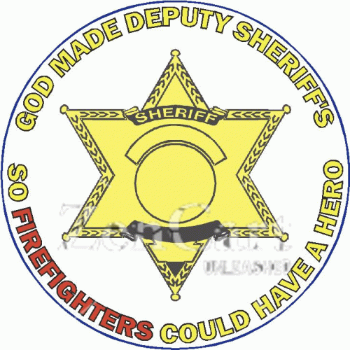 God Made Deputy Sheriffs So Firefightes Could Have A Hero