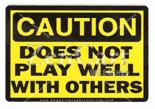 CAUTION Does Not Play Well With Others Decal