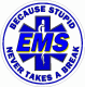 EMS Because Stupid Never Takes A Break Decal