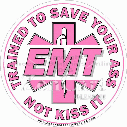 E M T Trained To Save Your Ass Not Kiss It Decal
