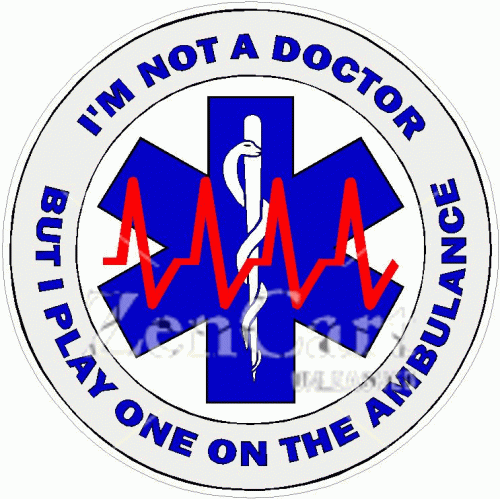 I\'m Not A Doctor But I Play One On The Ambulance Decal