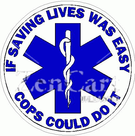 If Saving Lives Was Easy Cop\'s Could Do It Decal