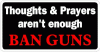 Thoughts & Prayers Arent Enough Ban Guns Decal