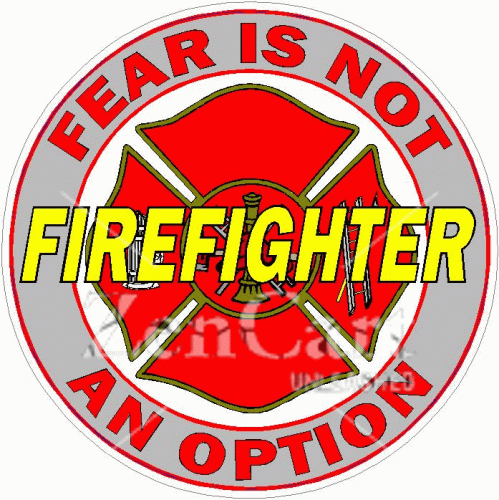 Firefighter Fear Is Not An Option Decal