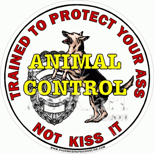Animal Control Trained To Protect Your Ass Decal [827-1822] : Phoenix  Graphics, Your Online Source for Quality Decals and Stickers