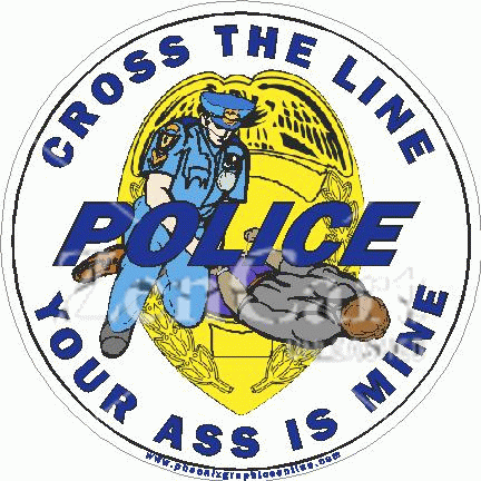 Cross The Line Your Ass Is Mine Police Officer Decal