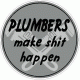 Plumbers, Make shit happen