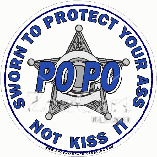PO PO Sworn To Protect Your Ass Not Kiss It Decal